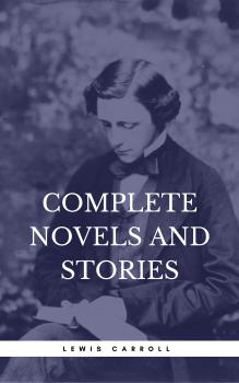 Читать Carroll, Lewis: Complete Novels And Stories (Book Center) - Льюис Кэрролл