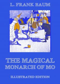 Читать The Magical Monarch Of Mo - Лаймен Фрэнк Баум