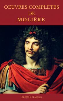 Читать OEUVRES COMPLÈTES DE MOLIÈRE (Cronos Classics) - Мольер (Жан-Батист Поклен)