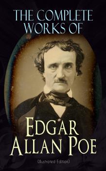 Читать The Complete Works of Edgar Allan Poe (Illustrated Edition) - Эдгар Аллан По