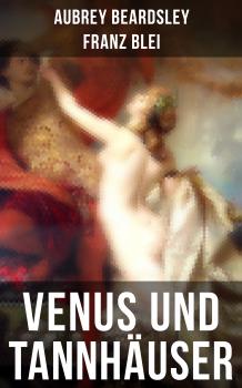 Читать Venus und Tannhäuser - Beardsley Aubrey
