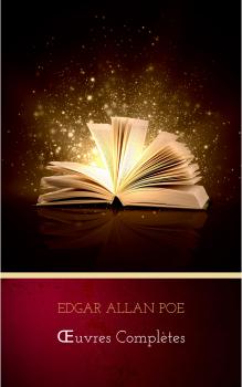 Читать Œuvres Complètes d'Edgar Allan Poe (Traduites par Charles Baudelaire) (Avec Annotations) - Эдгар Аллан По