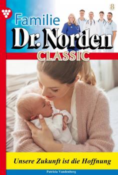 Читать Familie Dr. Norden Classic 8 – Arztroman - Patricia Vandenberg