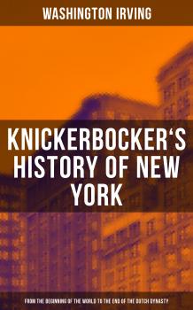 Читать KNICKERBOCKER'S HISTORY OF NEW YORK - Вашингтон Ирвинг