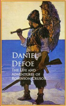 Читать The Life and Adventures of Robinson Crusoe - Даниэль Дефо