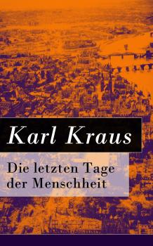 Читать Die letzten Tage der Menschheit - Karl  Kraus