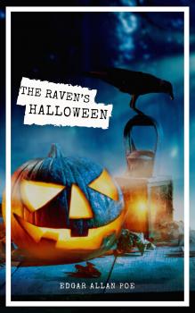 Читать The Raven's Halloween: The Best Stories of Edgar Allan Poe - Эдгар Аллан По