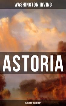 Читать ASTORIA (Based on True Story) - Вашингтон Ирвинг