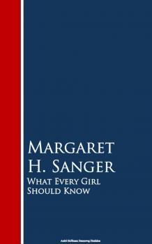 Читать What Every Girl Should Know - Margaret H. Sanger