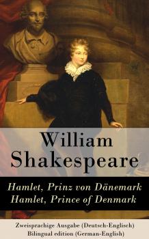 Читать Hamlet, Prinz von Dänemark / Hamlet, Prince of Denmark - Zweisprachige Ausgabe (Deutsch-Englisch) / Bilingual edition (German-English) - Уильям Шекспир