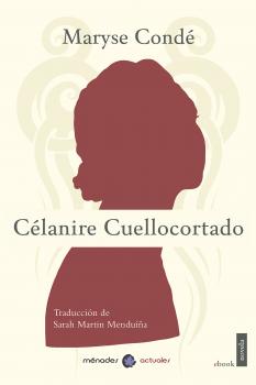Читать Célanire Cuellocortado -  Maryse Condé