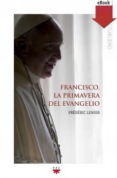 Читать Francisco, la primavera del evangelio - Frederic  Lenoir