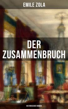 Читать Der Zusammenbruch: Historischer Roman - Эмиль Золя