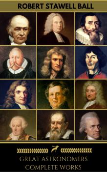 Читать Great Astronomers: Complete Collection (Golden Deer Classics) - Isaac Newton