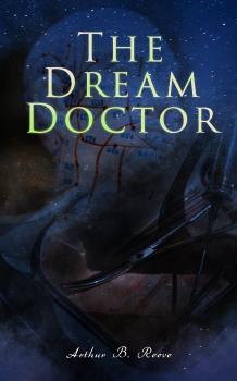 Читать The Dream Doctor - Arthur B.  Reeve