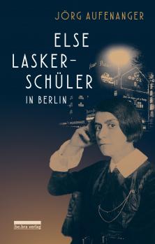 Читать Else Lasker-Schüler in Berlin - Jorg  Aufenanger