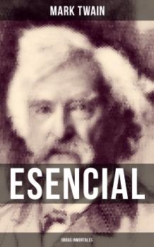 Читать Mark Twain esencial: Obras inmortales - Марк Твен