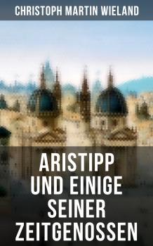Читать Aristipp und einige seiner Zeitgenossen - Christoph Martin Wieland