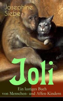 Читать Joli: Ein lustiges Buch von Menschen- und Affen-Kindern - Siebe Josephine