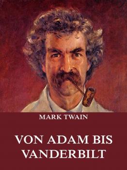 Читать Von Adam bis Vanderbilt - Марк Твен