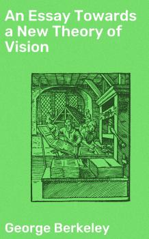 Читать An Essay Towards a New Theory of Vision - Berkeley George