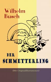 Читать Der Schmetterling (Mit Originalillustrationen) - Wilhelm  Busch