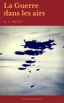 Читать La Guerre dans les airs (Cronos Classics) - Герберт Уэллс
