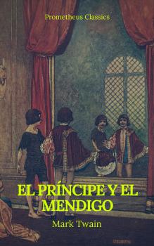 Читать El príncipe y el mendigo (Prometheus Classics) - Марк Твен