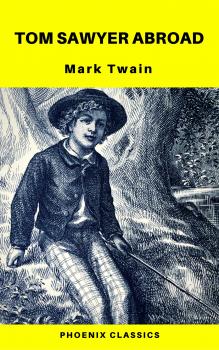 Читать Tom Sawyer Abroad (Phoenix Classics) - Марк Твен