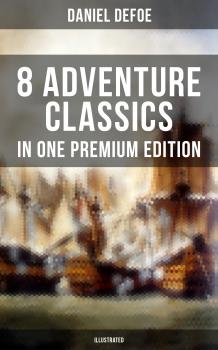 Читать 8 ADVENTURE CLASSICS IN ONE PREMIUM EDITION (Illustrated) - Даниэль Дефо