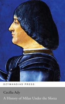 Читать A History of Milan Under the Sforza - Cecilia Ady