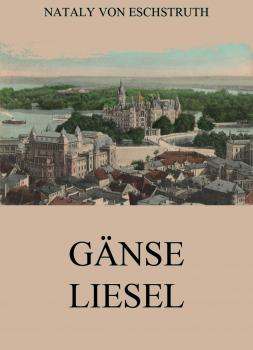 Читать Gänseliesel - Nataly von  Eschstruth