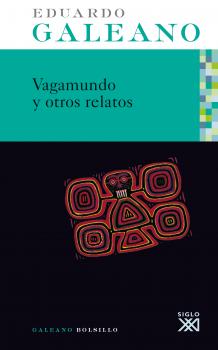 Читать Vagamundo y otros relatos -  Eduardo H. Galeano
