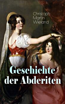 Читать Geschichte der Abderiten - Christoph Martin Wieland