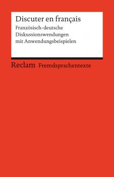 Читать Discuter en français. Französisch-deutsche Diskussionswendungen mit Anwendungsbeispielen - Heinz-Otto Hohmann