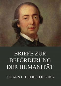 Читать Briefe zur Beförderung der Humanität - Johann Gottfried Herder