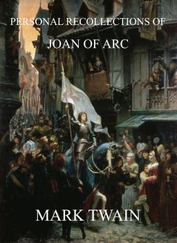 Читать Personal Recollections Of Joan Of Arc - Марк Твен