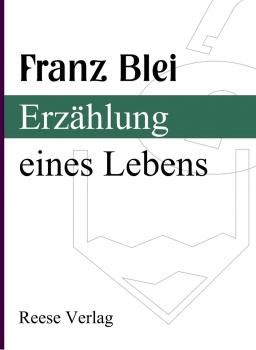 Читать Erzählung eines Lebens - Franz  Blei