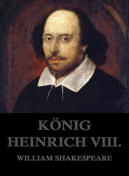 Читать König Heinrich VIII. - Уильям Шекспир