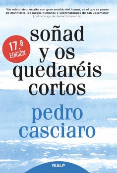 Читать Soñad y os quedaréis cortos - Pedro Casciaro Ramírez