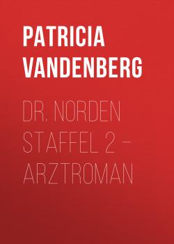 Читать Dr. Norden Staffel 2 – Arztroman - Patricia Vandenberg