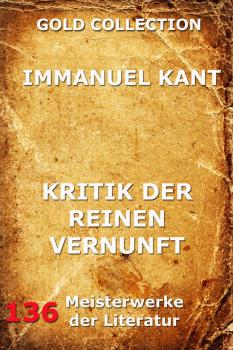 Читать Kritik der reinen Vernunft (Zweite hin und wieder verbesserte Ausgabe) - Immanuel Kant