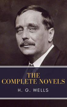 Читать The Complete Novels of H. G. Wells - Герберт Уэллс