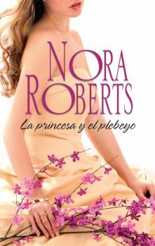 Читать La princesa y el plebeyo - Nora Roberts