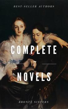 Читать The Brontë Sisters : Complete Novels - Эмили Бронте