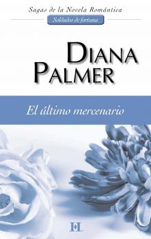 Читать El último mercenario - Diana Palmer