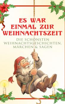 Читать Es war einmal zur Weihnachtszeit: Die schönsten Weihnachtsgeschichten, Märchen & Sagen - Оскар Уайльд