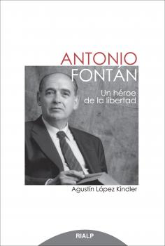 Читать Antonio Fontán. Un héroe de la libertad - Agustín López Kindler