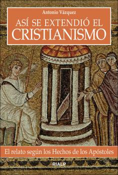 Читать Así se extendió el cristianismo - Antonio Vázquez Galiano