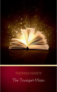 Читать The Trumpet-Major - Томас Харди